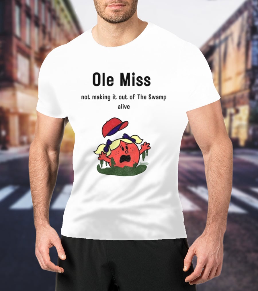 Ole Miss Little Miss Not Making It Out Of The Swamp Alive T-Shirt