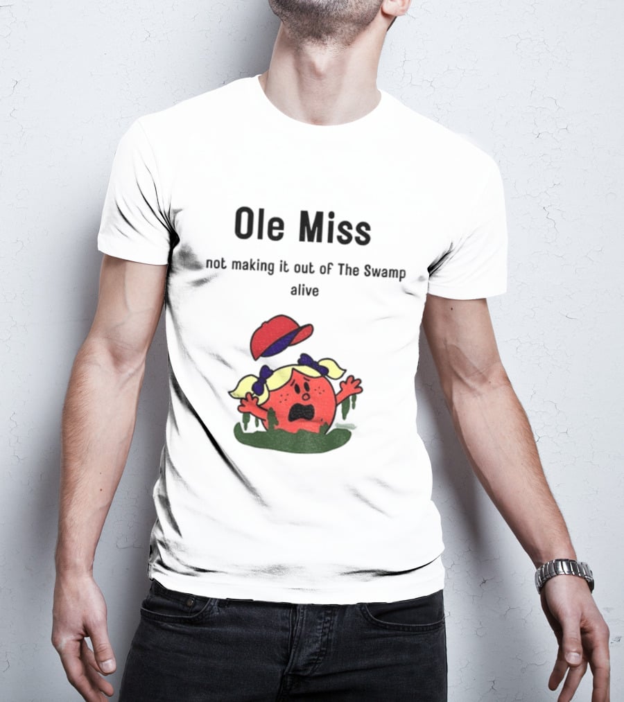 Ole Miss Little Miss Not Making It Out Of The Swamp Alive T-Shirt
