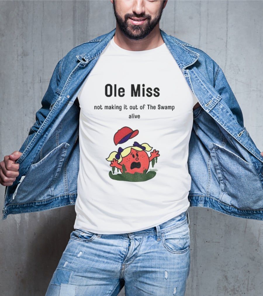 Ole Miss Little Miss Not Making It Out Of The Swamp Alive T-Shirt