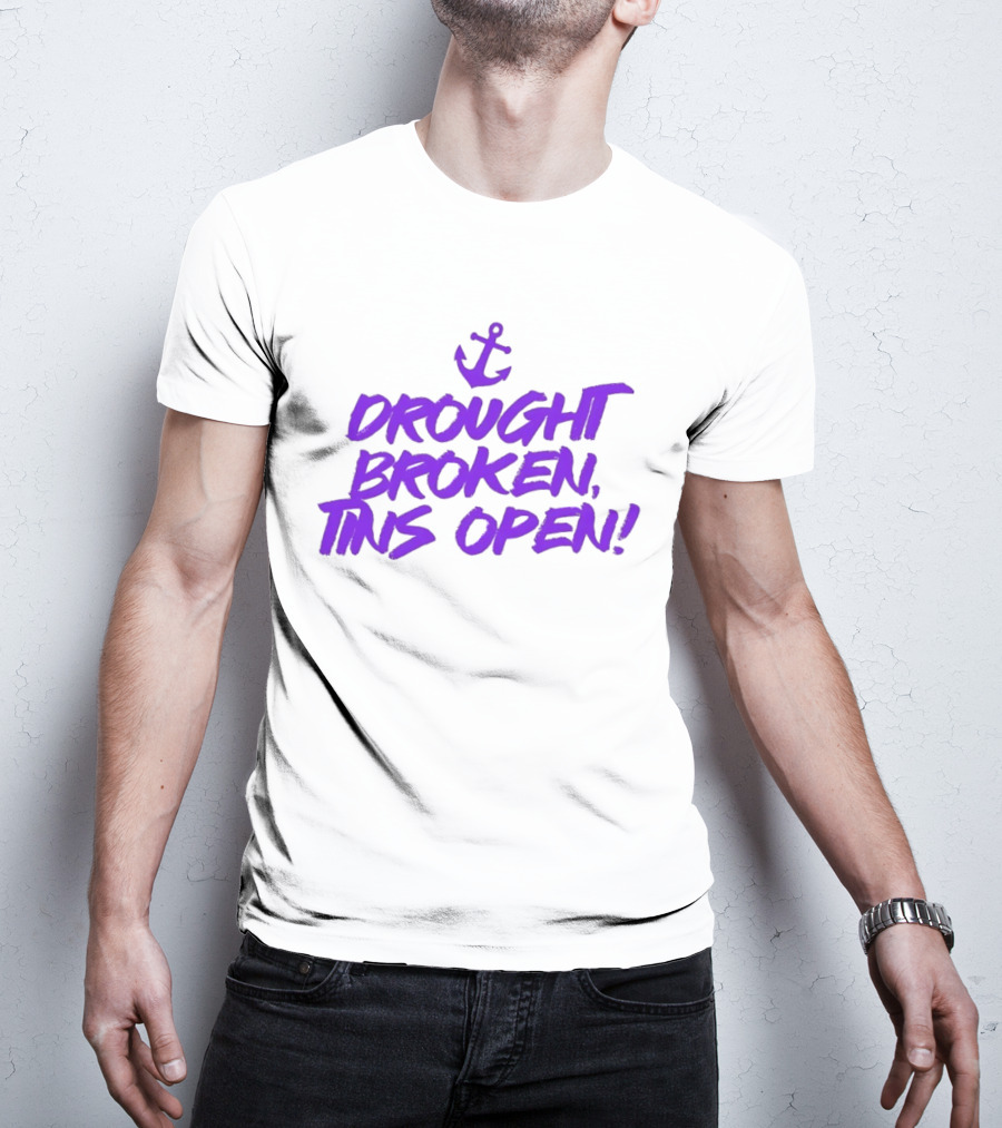 Drought Broken Tins Open Anchor Nautical Phrase T-Shirt