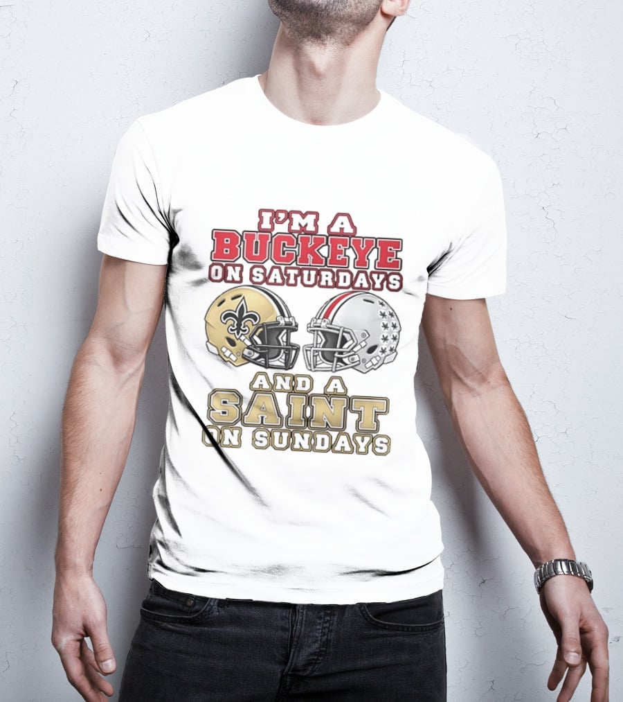 I'm A Buckeye On Saturdays And A Saint On Sundays Football Helmets T-Shirt
