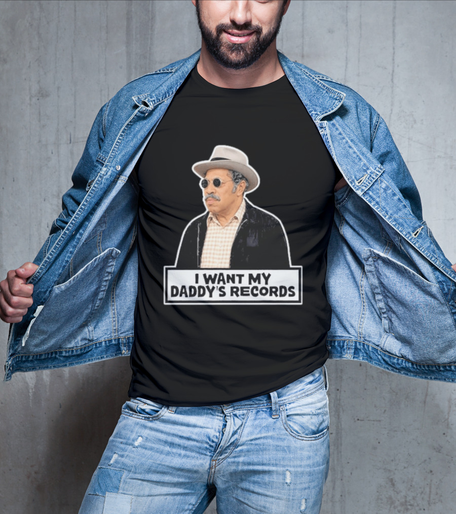 I Want My Daddy's Records Bubba Sanford And Son T-Shirt