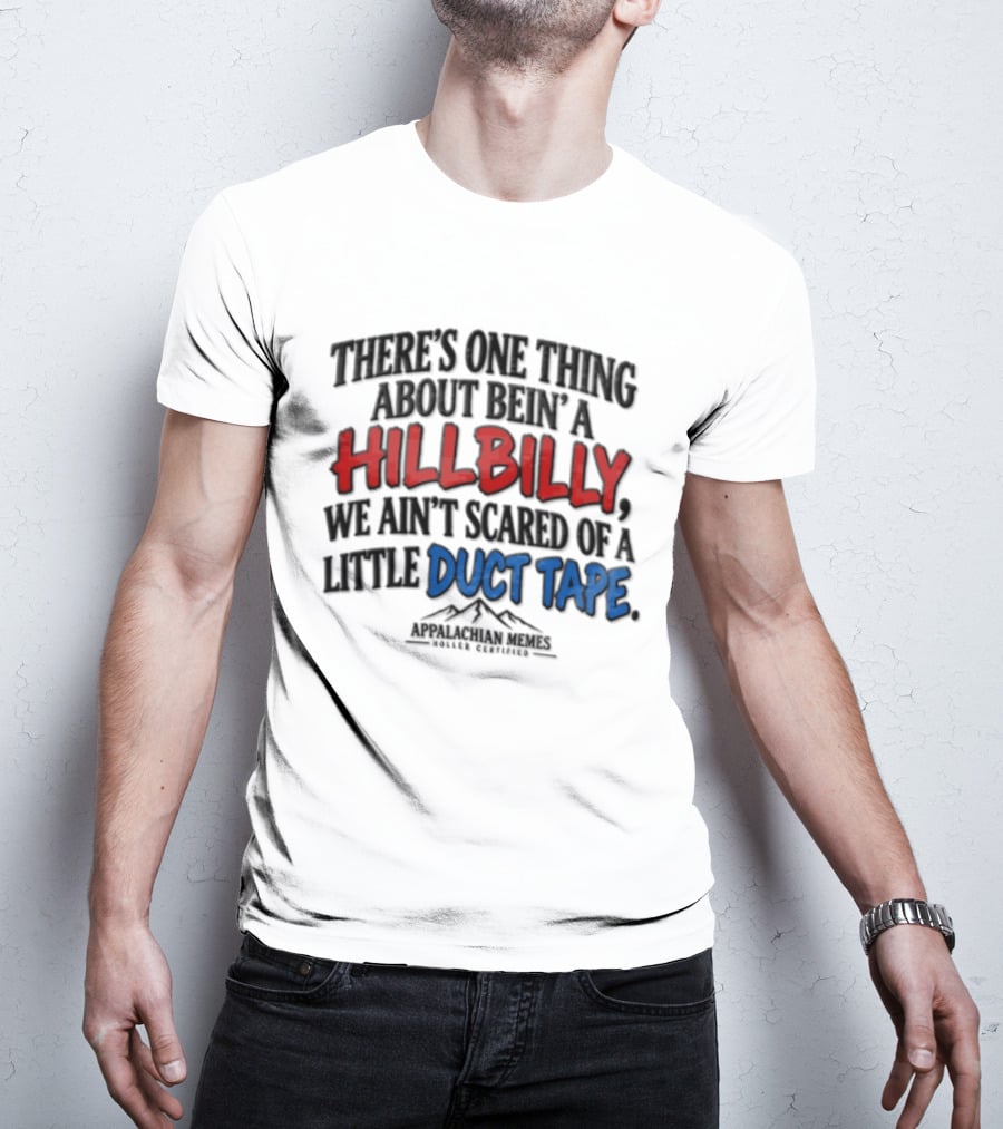 Hillbilly Humor Embracing Duct Tape Resilience And Mountain Pride T-Shirt