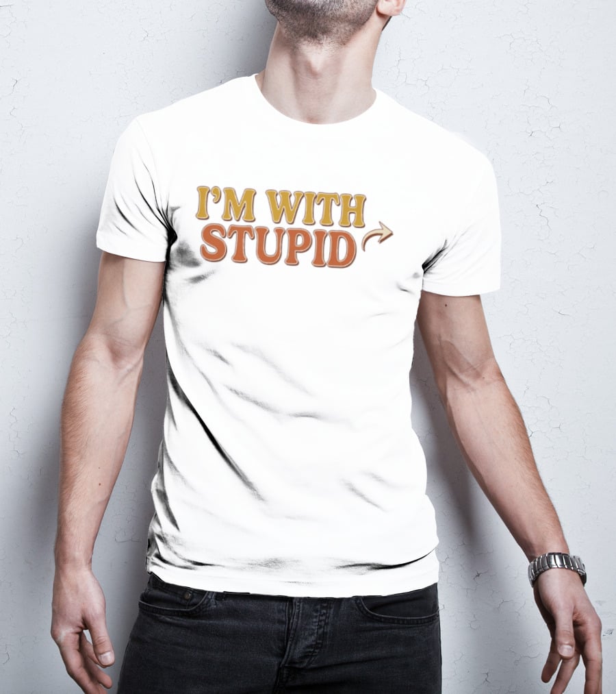 I'm With Stupid Arrow Sarcastic Humor T-Shirt