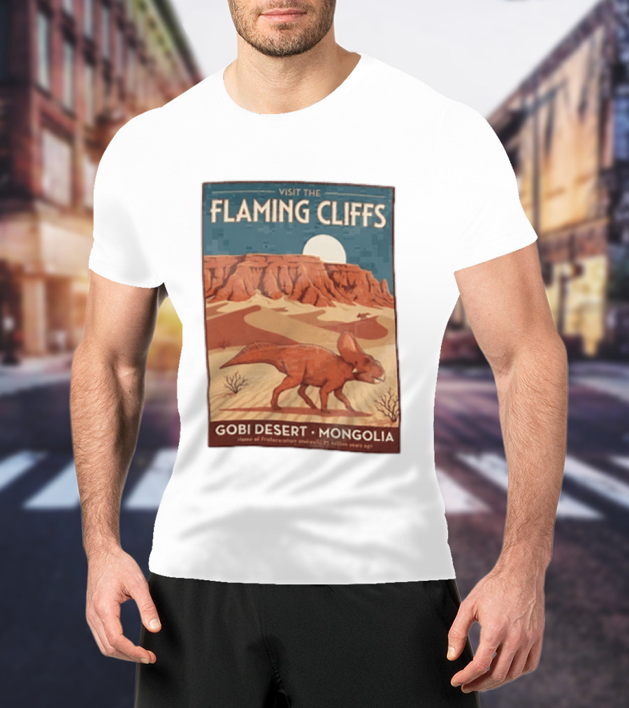 Visit The Flaming Cliffs Gobi Desert Mongolia Home Of Protoceratops Dinosaurs 75 Million Years Ago T-Shirt
