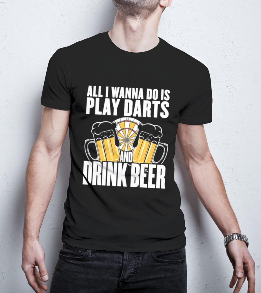 All I Wanna Do Is Play Darts And Drink Beer Tournament Matchboard T-Shirt