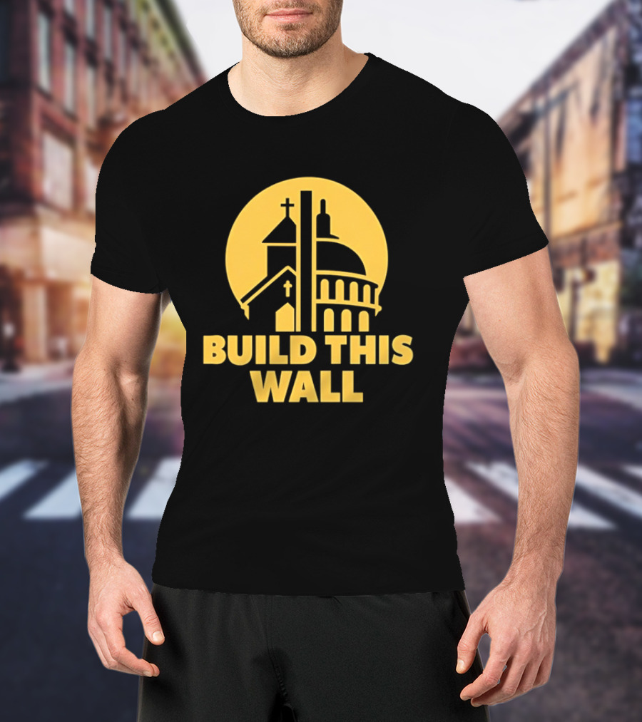 Build This Wall Church And Capitol Dome Political T-Shirt