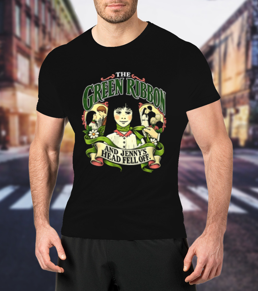 The Green Ribbon And Jennys Head Fell Off T-Shirt