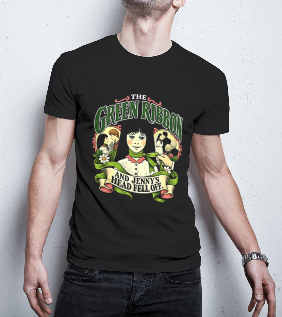 The Green Ribbon And Jennys Head Fell Off T-Shirt