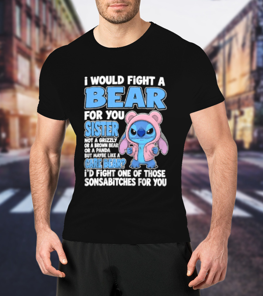 I Would Fight A Bear For You Sister Even If Mean Grizzly T-Shirt