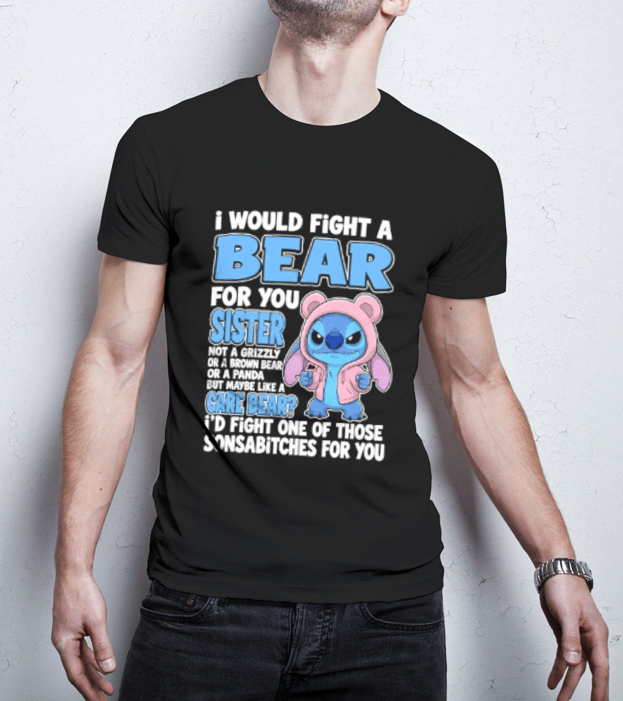 I Would Fight A Bear For You Sister Even If Mean Grizzly T-Shirt