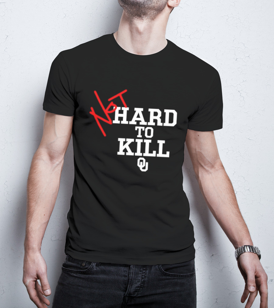 Not Hard To Kill OU Oklahoma Sooners College Football T-Shirt
