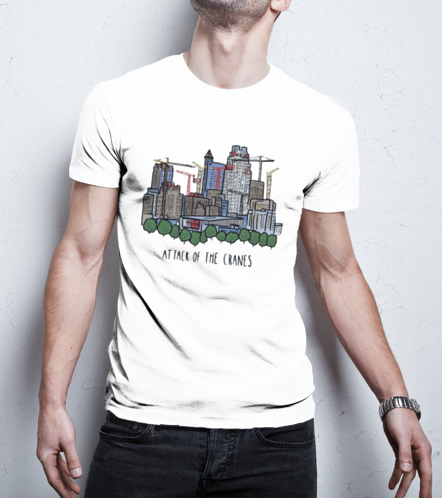 Attack Of The Cranes City Skyline Construction Urban Development T-Shirt