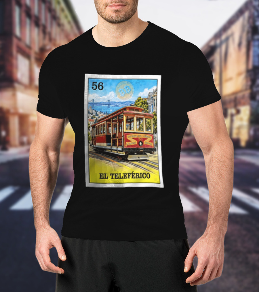San Francisco El Teleferico Van Ness Ave California 56 Market Streets Cable Car T-Shirt