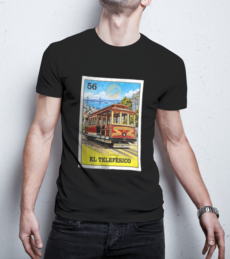 San Francisco El Teleferico Van Ness Ave California 56 Market Streets Cable Car T-Shirt