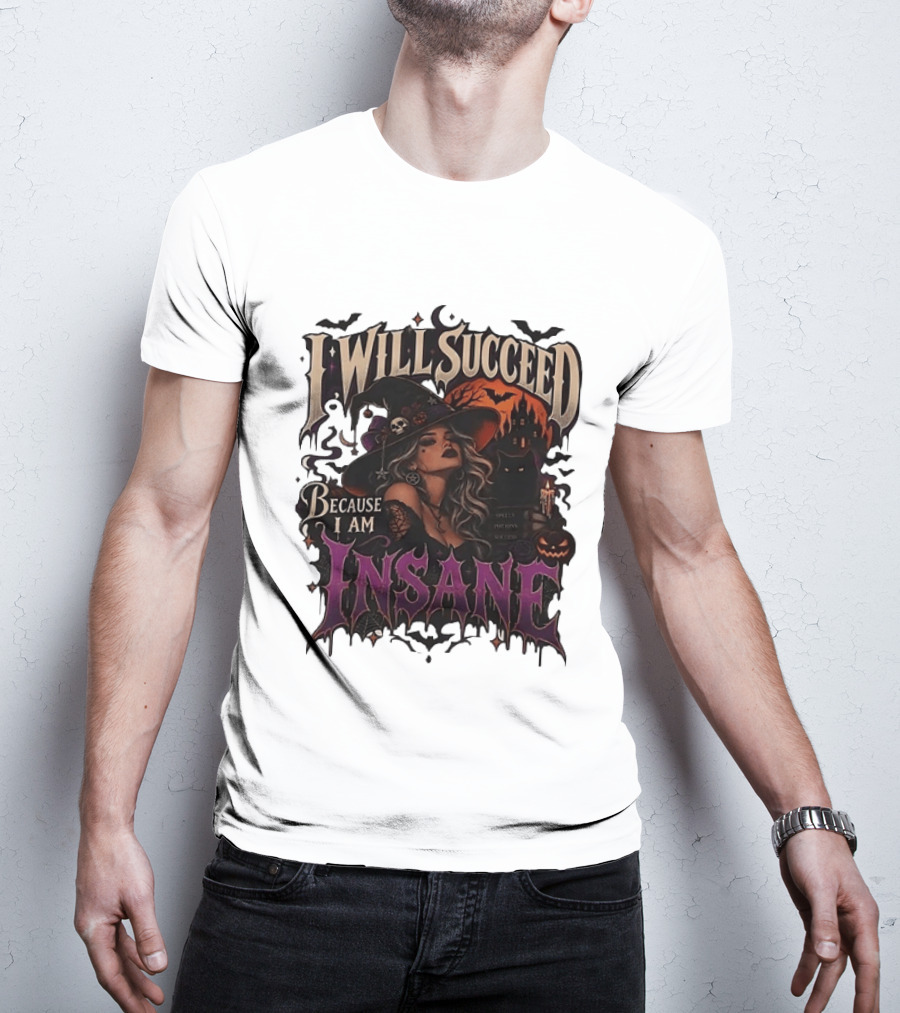 I Will Succeed Because I Am Insane Witch Halloween Magic Potion Black Cat Pumpkin T-Shirt