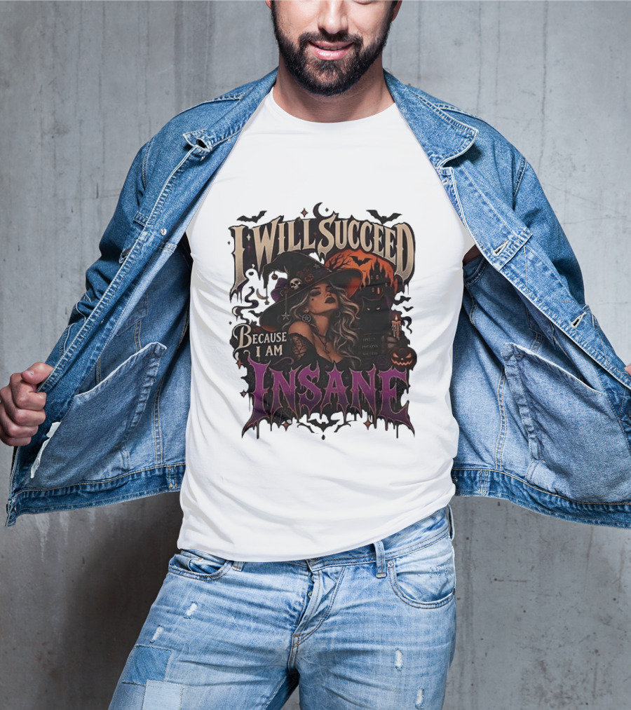 I Will Succeed Because I Am Insane Witch Halloween Magic Potion Black Cat Pumpkin T-Shirt