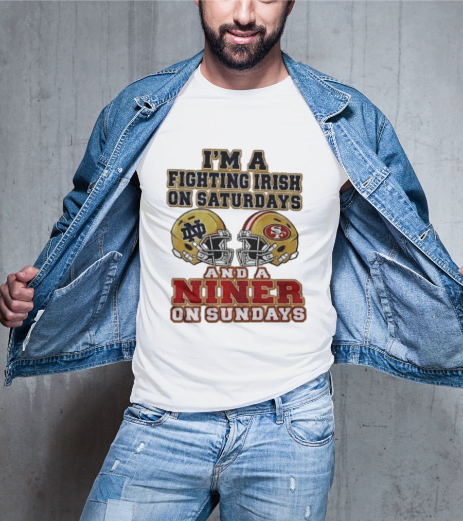 I'm A Fighting Irish On Saturdays And A Niner On Sundays Helmet 2026 T-Shirt