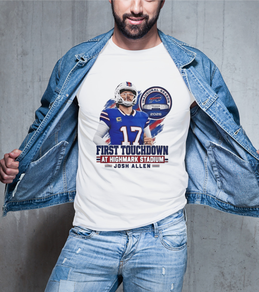 Josh Allen First Touchdown Highmark Stadium Inaugural Season 2026 T-Shirt