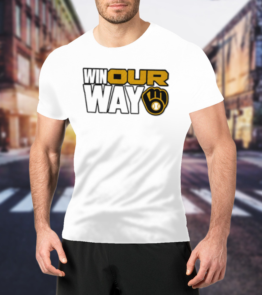 Milwaukee Brewers MLB Win Our Way Baseball Glove T-Shirt