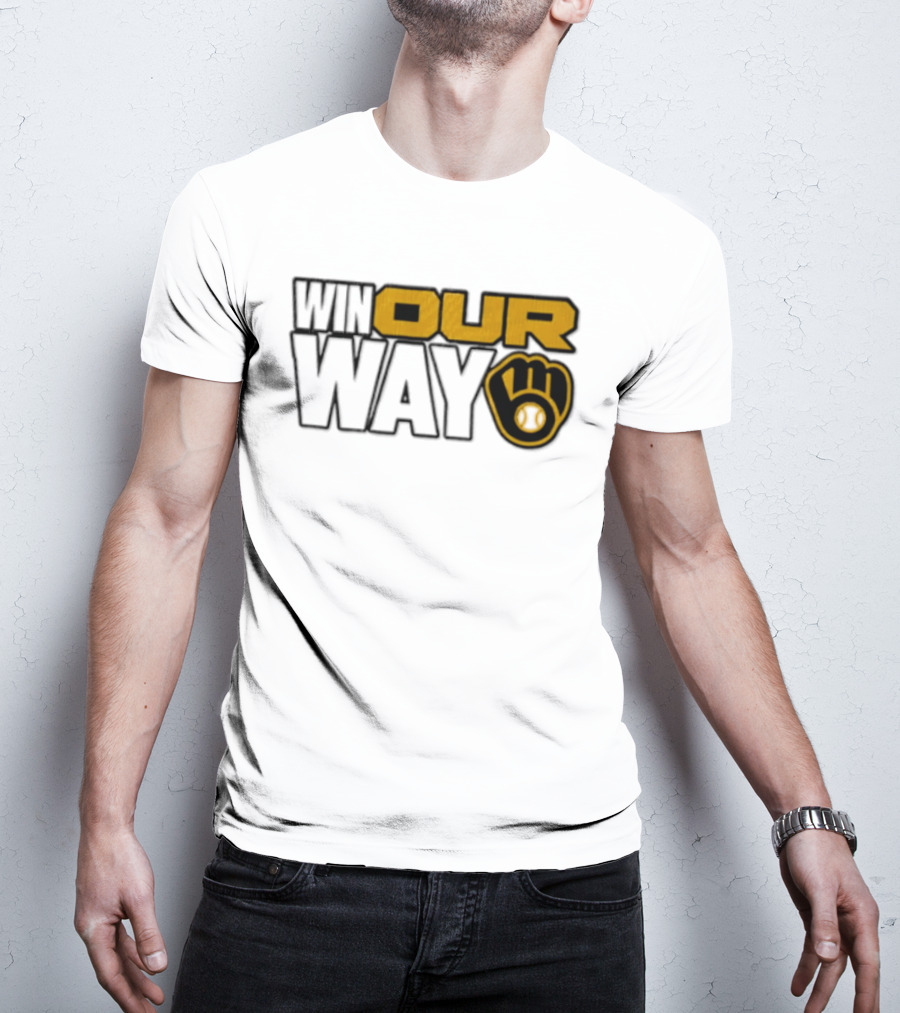 Milwaukee Brewers MLB Win Our Way Baseball Glove T-Shirt