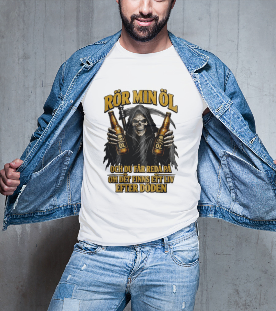 Rör Min Öl Grim Reaper Beer Du Får Reda På Om Det Finns Ett Liv Efter Döden T-Shirt