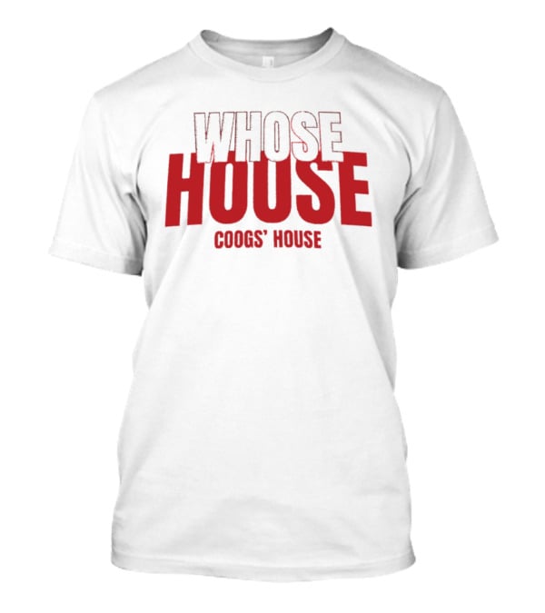 Whose House Coogs' House Red T-Shirt