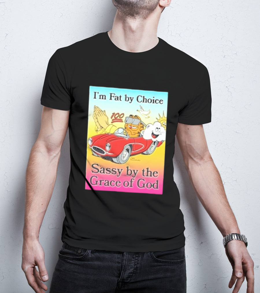 I'm Fat By Choice Sassy By The Grace Of God Cartoon Cat In Red Car Emoji T-Shirt