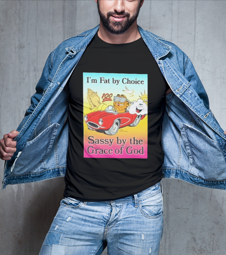 I'm Fat By Choice Sassy By The Grace Of God Cartoon Cat In Red Car Emoji T-Shirt