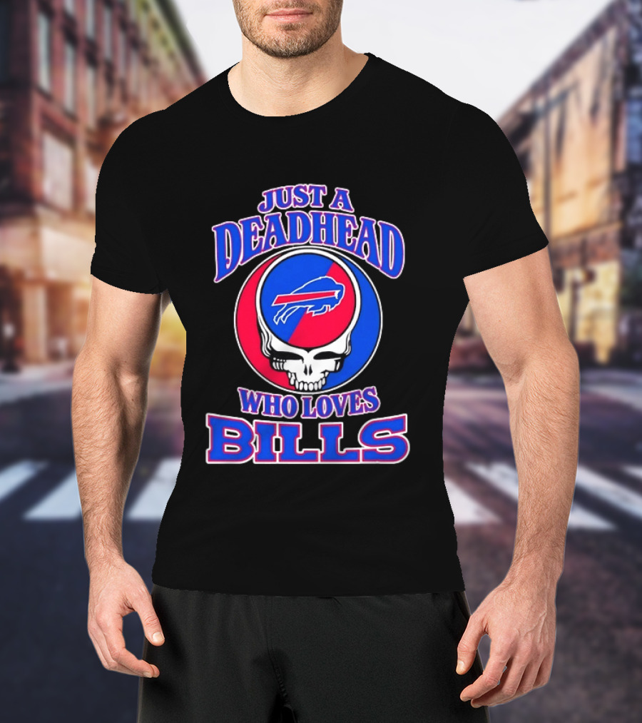 Just A Deadhead Who Loves Bills Buffalo Football Fan Skull T-Shirt