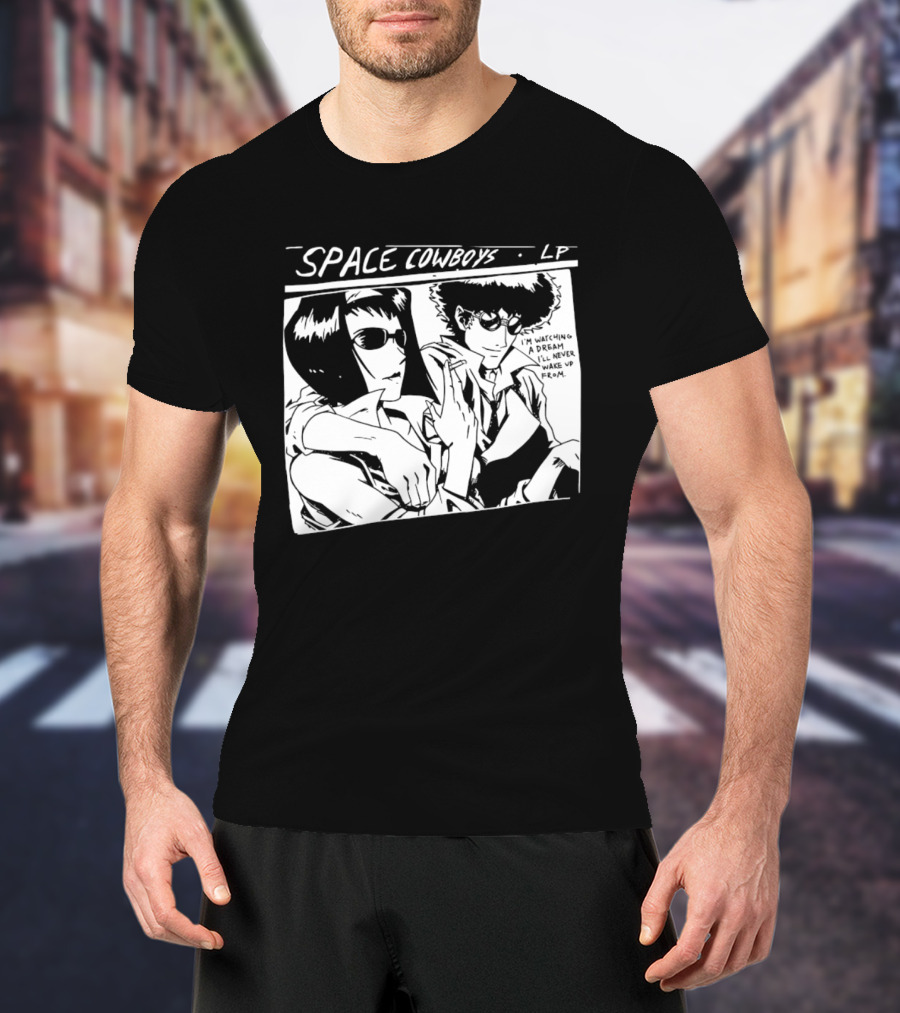 Cowboy Bebop Space Cowboys LP I'm Ing A Dream I'll Never Wake Up From T-Shirt