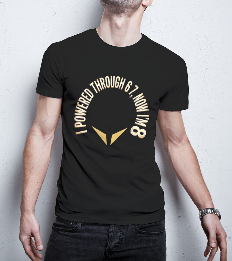 I Powered Through 6 7 Now I'm 8 Distressed Text With Chevron Arrows T-Shirt