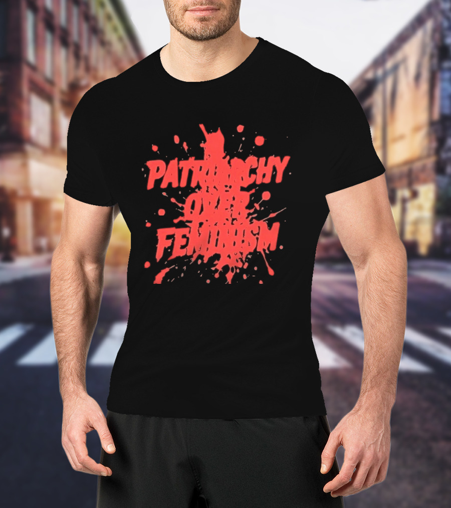 Patriarchy Over Feminism Bold Red Splatter T-Shirt