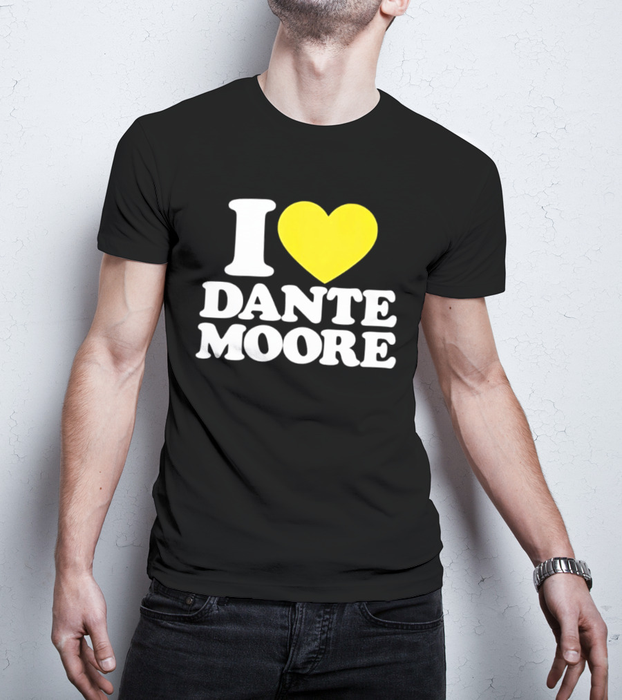 I Love Dante Moore College Football UCLA Bruins Fan Gear T-Shirt