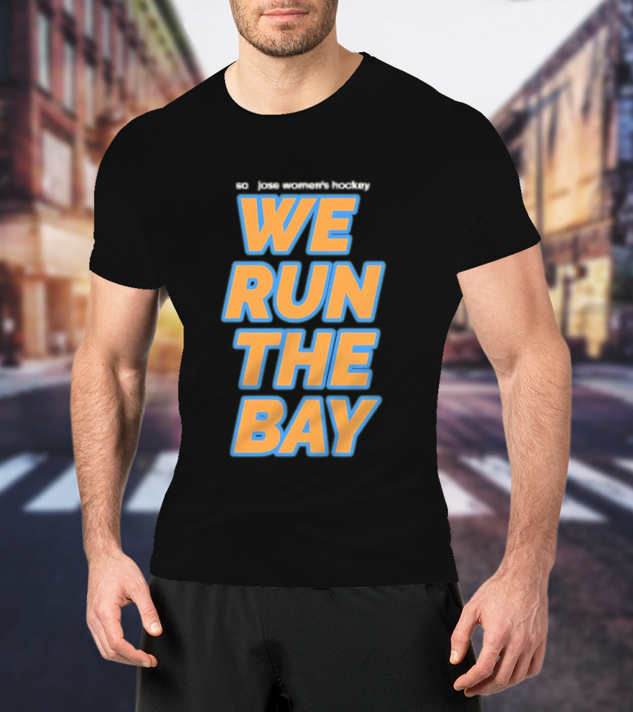 San Jose Sharks We Run The Bay T-Shirt