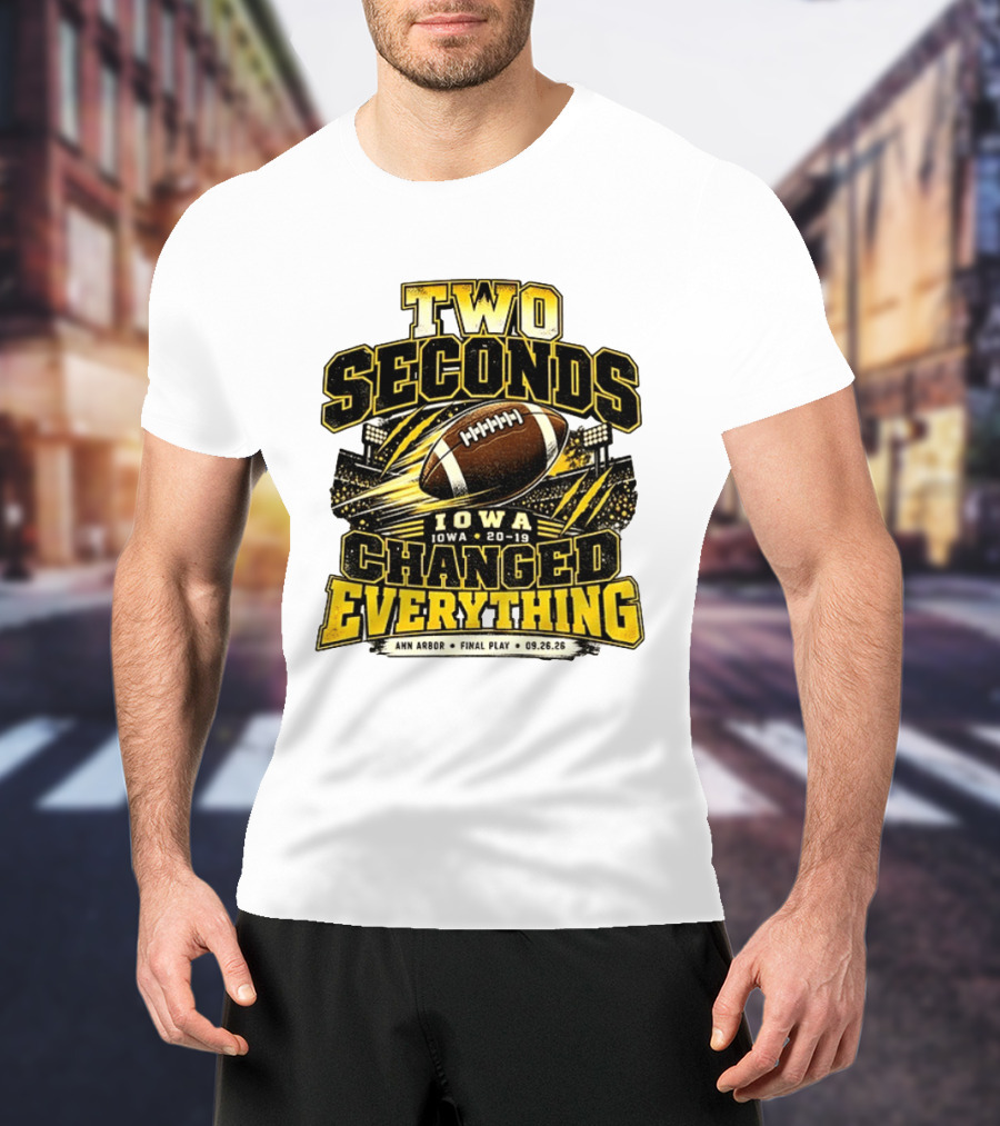 Two Seconds Iowa Football 20 19 Changed Everything Final Play Ann Arbor 09 26 26 T-Shirt