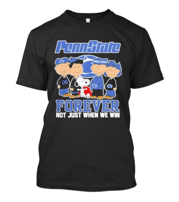 Penn State Nittany Lions Peanuts Snoopy Charlie Brown Forever Not Just When We Win T-Shirt