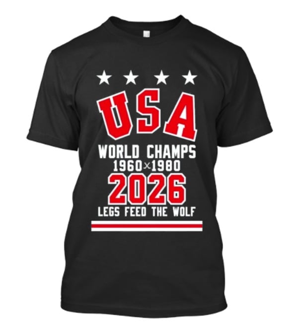 USA World Champs 1960 1980 2026 Legs Feed The Wolf T-Shirt