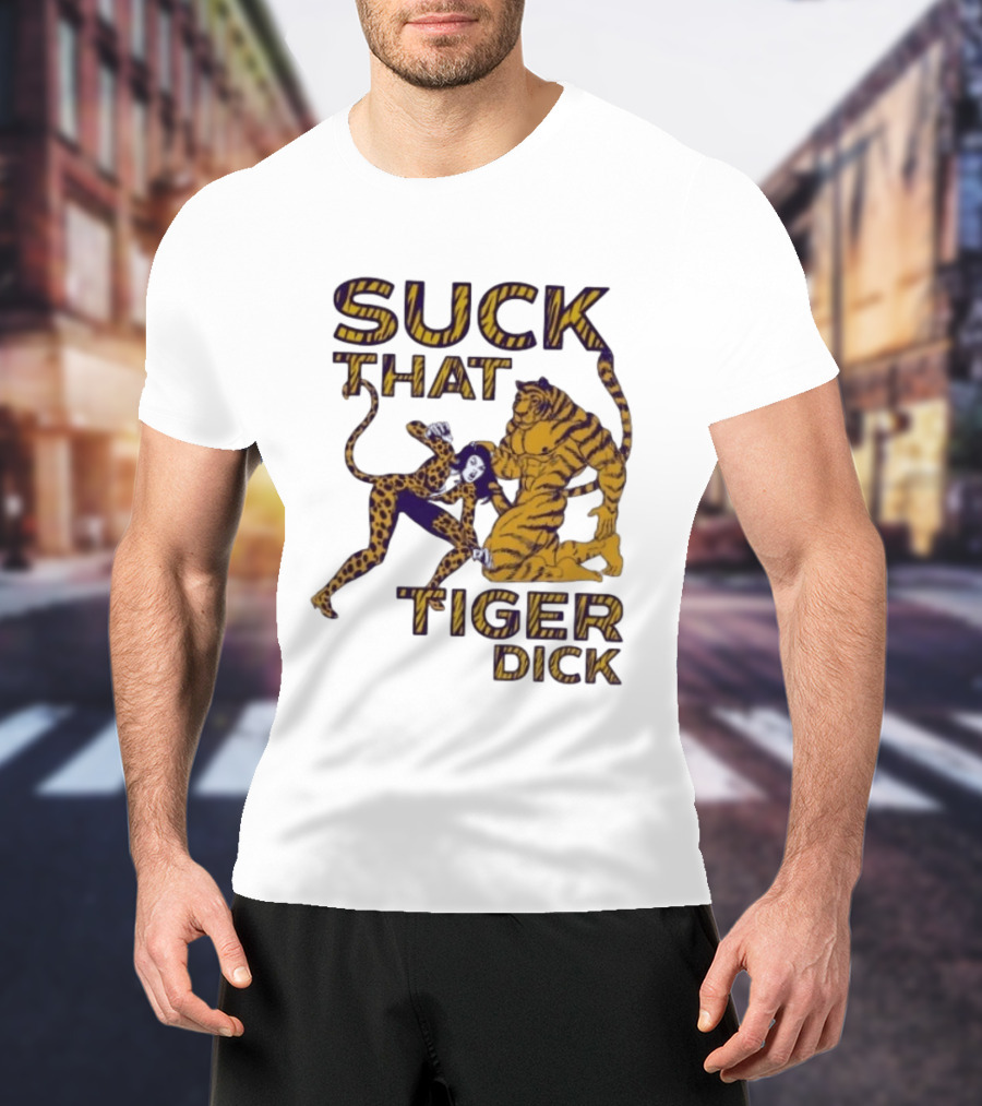 LSU Tigers Suck That Tiger Dick T-Shirt