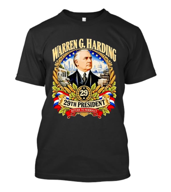 Warren G Harding 29th President Return To Normalcy American Patriotic T-Shirt
