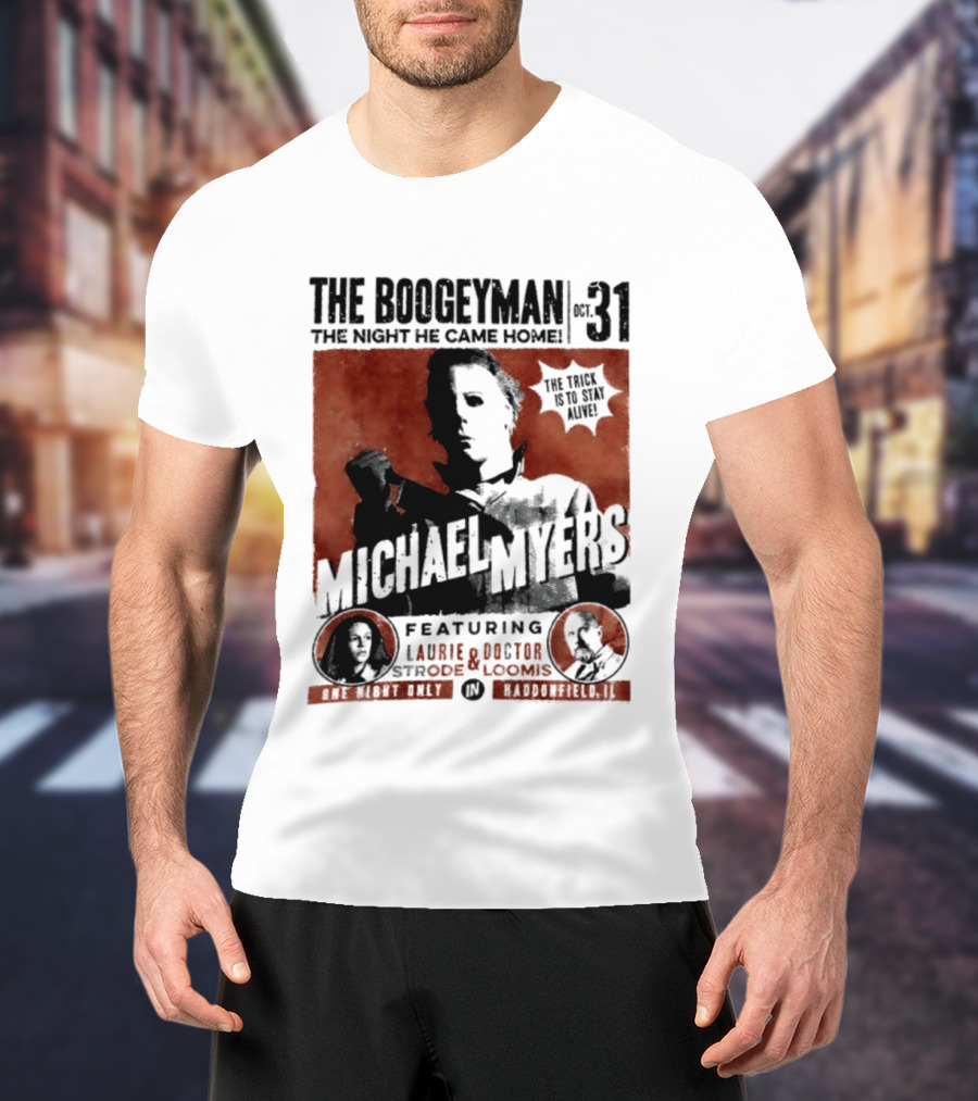 The Boogeyman Michael Myers Oct 31 The Night He Came Home Halloween Featuring Laurie Doctor Loomis T-Shirt