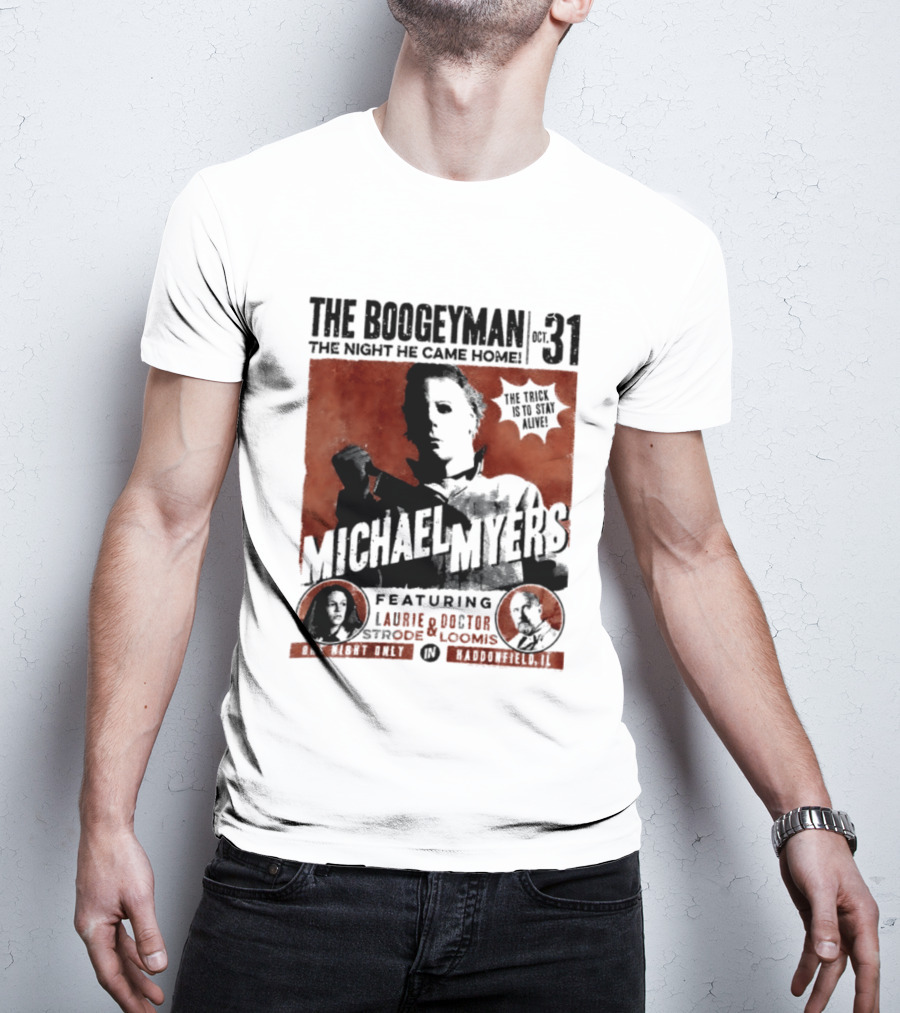 The Boogeyman Michael Myers Oct 31 The Night He Came Home Halloween Featuring Laurie Doctor Loomis T-Shirt