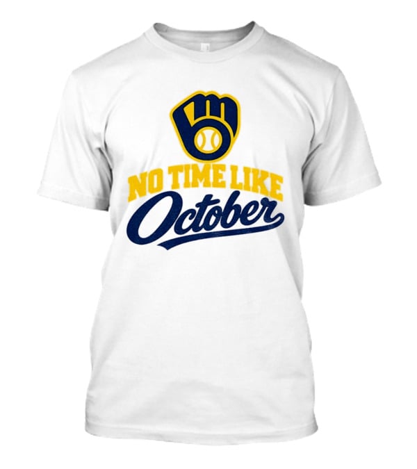 Milwaukee Brewers No Time Like October MLB Playoff Push Baseball Fan Gear T-Shirt