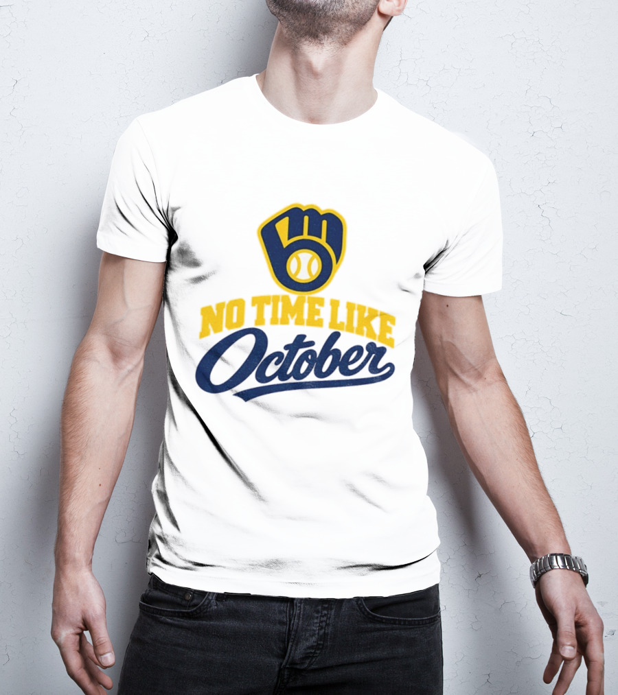 Milwaukee Brewers No Time Like October MLB Playoff Push Baseball Fan Gear T-Shirt