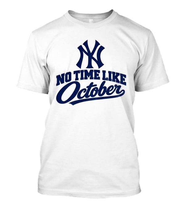 New York Yankees No Time Like October MLB T-Shirt