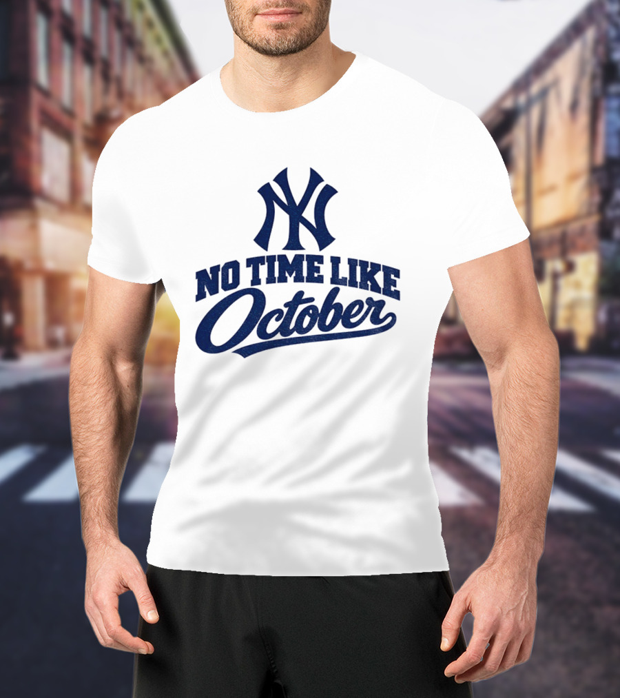 New York Yankees No Time Like October MLB T-Shirt