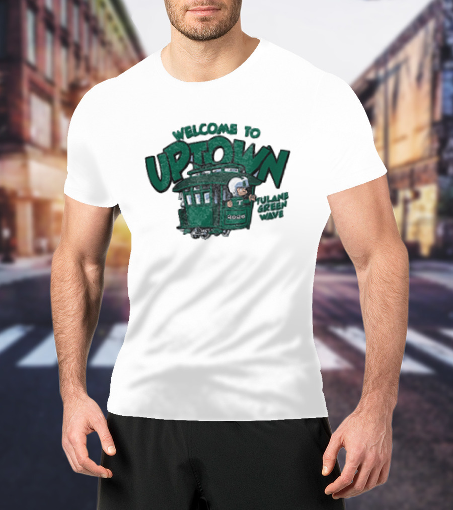 Welcome To Uptown Tulane Green Wave 2026 Streetcar T-Shirt