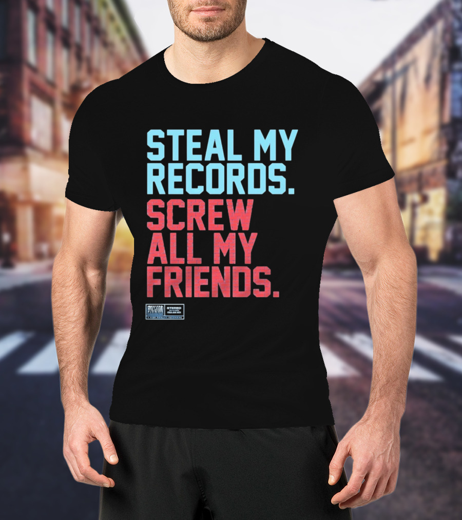 Steal My Records Screw All My Friends Pax Am Recording Stereo Sound T-Shirt