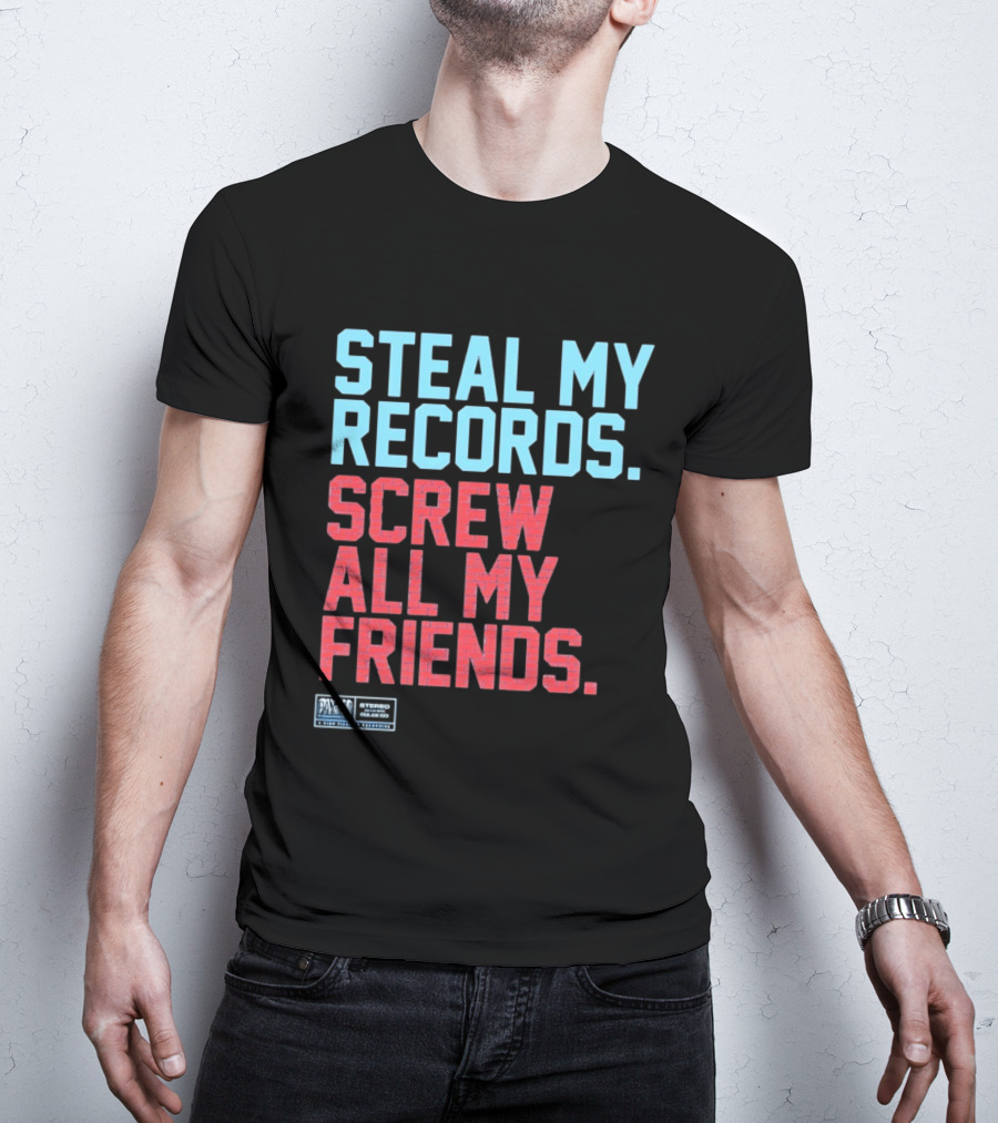 Steal My Records Screw All My Friends Pax Am Recording Stereo Sound T-Shirt