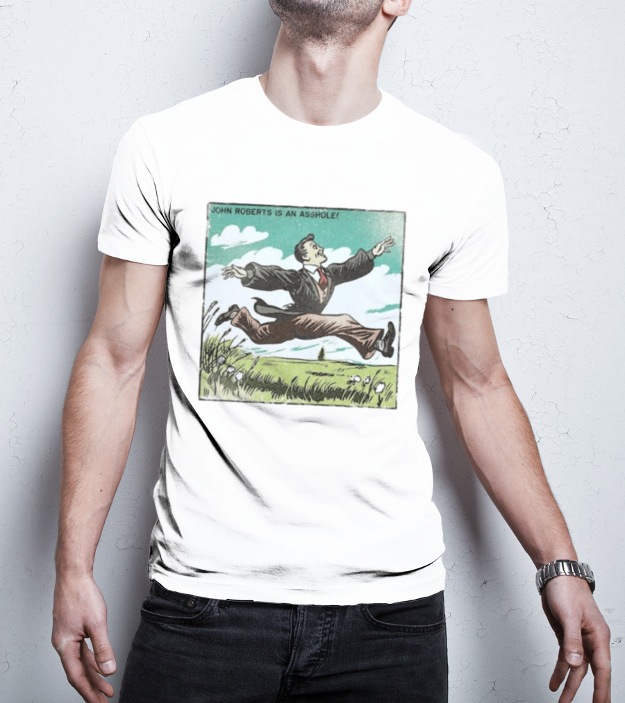 John Roberts Is An Asshole Comic Style Leaping Man T-Shirt
